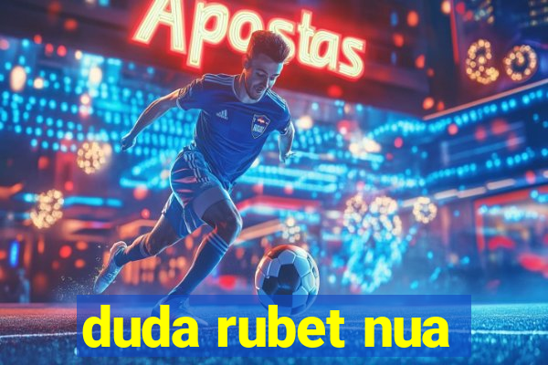 duda rubet nua